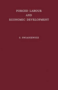 Forced Labour and Economic Development: An Enquiry into the Experience of Soviet Industrialization