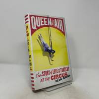 Queen of the Air: A True Story of Love and Tragedy at the Circus