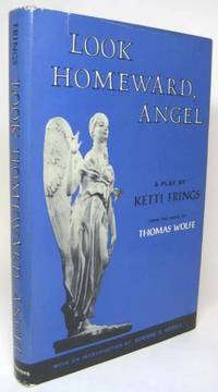 image of LOOK HOMEWARD, ANGEL. A Play Based on the Novel by Thomas Wolfe