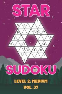 Star Sudoku Level 2: Medium Vol. 37: Play Star Sudoku Hoshi With Solutions Star Shape Grid Medium...