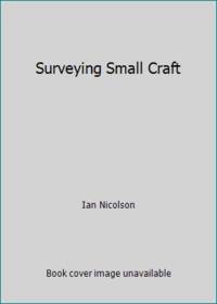 Surveying Small Craft by Ian Nicolson - Hardcover - 1974 - from ThriftBooks (SKU: G0877420394I3N00)
