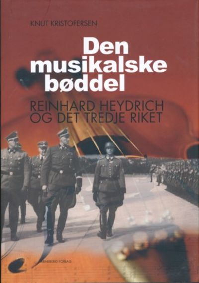 Den musikalske bøddel. Reinhard Heydrich og det…
