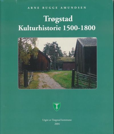 Trøgstad kulturhistorie. Bind I:1500-1800