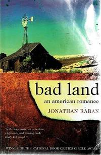 Bad Land: An American Romance by Raban Jonathan - 1997