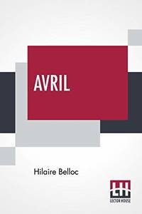 Avril: Being Essays On The Poetry Of The French Renaissance