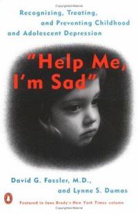 Help Me, I'm Sad: Recognizing, Treating, and Preventing Childhood and Adolescent Depression