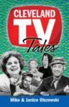 Cleveland TV Tales:  Stories from the Golden Age of Local Television by Olszewski, Mike; Olszewski, Janice - 2014