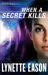 When a Secret Kills : A Novel