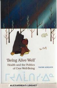 'Being Alive Well': Health and the Politics of Cree Well-Being (Anthropological Horizons)
