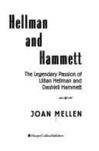 Hellman and Hammett : The Legendary Passion of Lillian Hellman and Dashiell Hammett