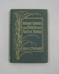 image of Indian Games and Dances with Native Songs; Arranged from American Indian Ceremonials and Sports