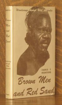 BROWN MEN AND RED SAND by Charles P. Mountford - 1952