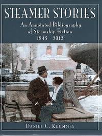 cover of STEAMER STORIES: An Annotated Bibliography of Steamship Fiction, 1845-2012. Edited by Douglas Scott Brookes