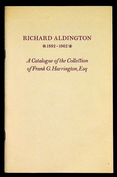 Richard Aldington 1892-1962. A catalogue of the Frank G. Harrington Collection of Richard Aldington and Hilda "H.D." Doolittle, comprising books & manuscripts and miscellanea