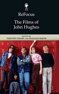 Refocus: the Films of John Hughes