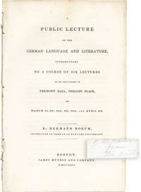 A Public Lecture on the German Language and Literature, Introductory to a Course of Six Lectures to be Delivered in Tremont Hall, Phillips Place, on March 2d, 9th, 16th, 23d, 30th, and April 6th [Inscribed]