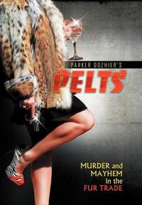 Pelts: Murder and Mayhem in the Fur Trade