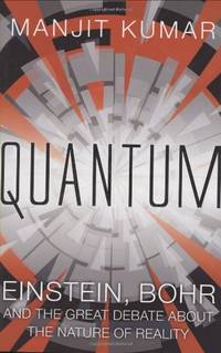Quantum: Einstein, Bohr and the Great Debate About the Nature of Reality