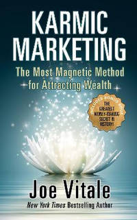 Karmic Marketing: The Most Magnetic Method for Attracting Wealth with Bonus Book: The Greatest...