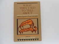 What They Used to Tell About: Indian Legends from Labrador by Desbarats, Peter (edited by) - 1969