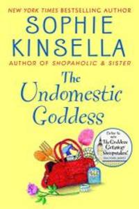 The Undomestic Goddess by Sophie Kinsella - 2005-03-04