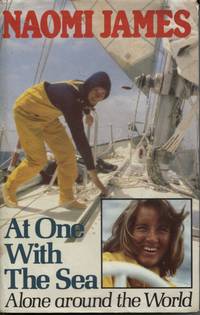 AT ONE WITH THE SEA : ALONE AROUND THE WORLD by James, Naomi - 1979