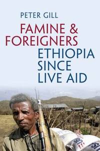 Famine and Foreigners : Ethiopia since Live Aid