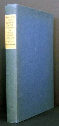 A Descriptive Catalogue of the First Editions in Book Form of the Writings of Percy Bysshe Shelley