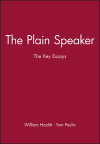The Plain Speaker: The Key Essays