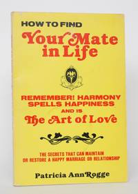 image of How to Find Your Mate in Life: The Secrets That Can Maintain or Restore a Happy Marriage or Relationship