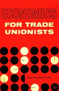 Economics for Trade Unionists. The Wages System.