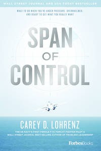 Span of Control: What to Do When You're Under Pressure, Overwhelmed, and Ready to Get What You...