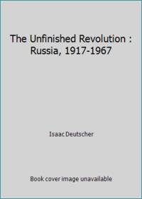 The Unfinished Revolution : Russia, 1917-1967