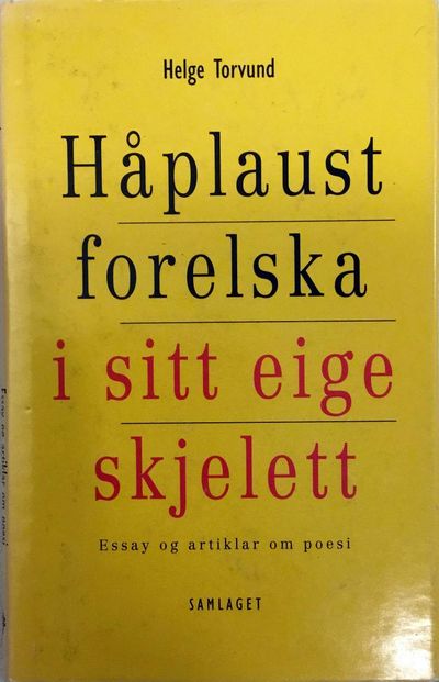 Håplaust forelska i sitt eige skjelett. Essay og…