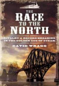 The Race to the North: Rivalry and Record-Breaking in the Golden Age of Steam