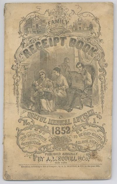 The Family Receipt Book & useful medical adviser. 1852, For gratuitous distribution, to be had gratis of all our agents. [Title from wrapper]