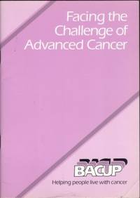 Facing the Challenge of Advanced Cancer by Cancerbacup - 1990