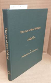THE ART OF BOW MAKING [SIGNED] by Kun, Joseph; Regh, Joseph