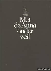 Met de Anna onder zeil by Buddingh&#39;, C. & Dicke, Otto & Dijkhuizen, Sietzo & Kam, Jan van de - 1980