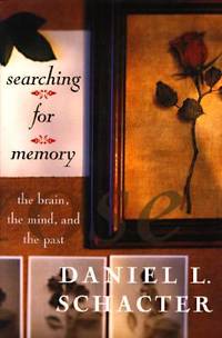 Searching for Memory : The Brain, the Mind, and the Past