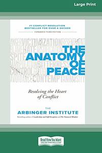 The Anatomy of Peace: Resolving the Heart of Conflict (16pt Large Print Edition) by Arbinger Institute