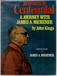 In Search of Centennial: A Journey with James A. Michener by Kings, John - 1978