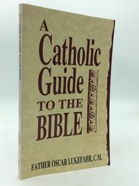 A CATHOLIC GUIDE TO THE BIBLE