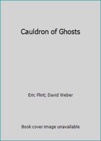 Cauldron of Ghosts by David Weber; Eric Flint - 2015