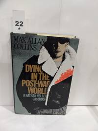 image of Dying in the Post-War World: a Nathan Heller Casebook