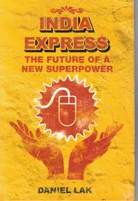 India Express the Future of a New Superpower India in the Twenty First  Century