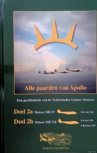 cover of Alle paarden van Apollo. Een geschiedenis van alle 266 Nederlandse Gloster Meteors - Deel 2