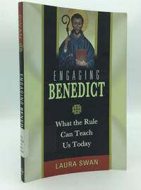 ENGAGING BENEDICT: What the Rule Can Teach Us Today