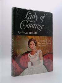 Lady of courage;: The story of Lurleen Burns Wallace by House, Jack - 1969