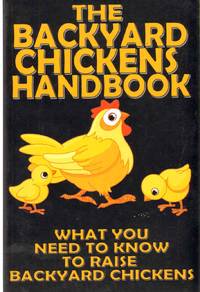 cover of THE BACKYARD CHICKENS HANDBOOK What You Need to Know to Raise Backyard Chickens (Volume 1)